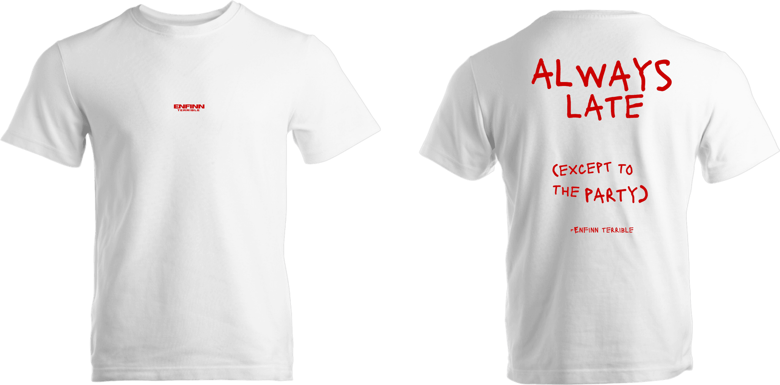 ALWAYS LATE (except to the party) t-shirt — front and back